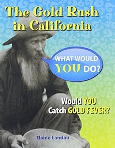 The Gold Rush in California: Would You Catch Gold Fever?