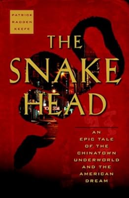 The Snakehead: An Epic Tale of the Chinatown Underworld and the American Dream