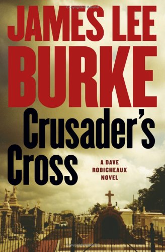 Crusader's Cross: A Dave Robicheaux Novel by James Lee Burke