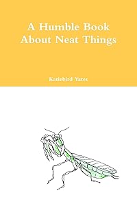 A Humble Book About Neat Things by Katiebird Yates