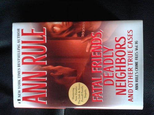 Fatal Friends, Deadly Neighbors by Ann Rule