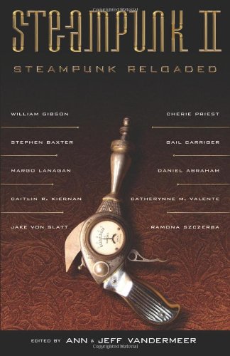 Steampunk II: Steampunk Reloaded by Jeff VanderMeer