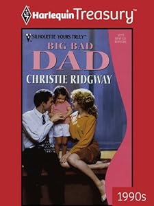 BIG BAD DAD: A Single Dad Romance (Silhouette Yours Truly) by Christie Ridgway