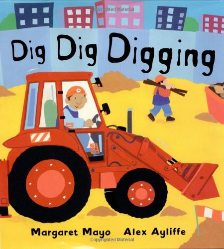 Dig Dig Digging by Margaret Mayo
