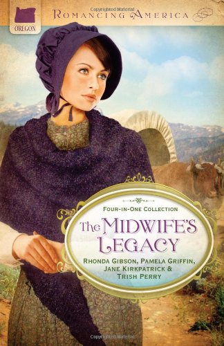 The Midwife's Legacy (Romancing America) by Jane Kirkpatrick
