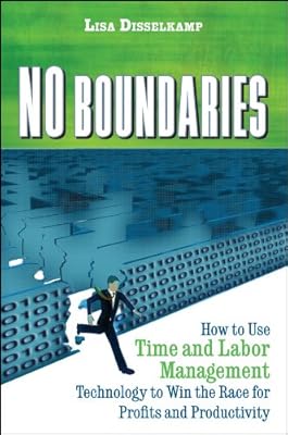 No Boundaries: How to Use Time and Labor Management Technology to Win the Race for Profits and Productivity
