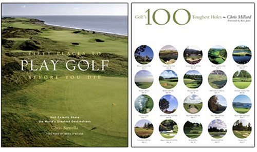 Fifty Places to Play Golf Before You Die/Golf's 100 Toughest Holes Two-Pack: A Special Set for Amazon.com Shoppers by Chris Santella