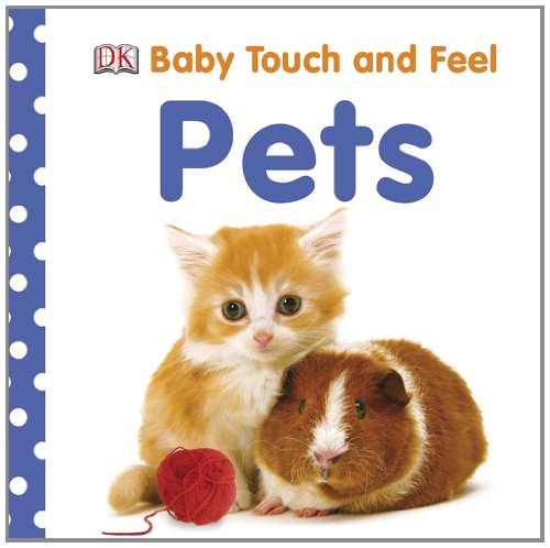 Baby Touch and Feel: Pets by DK Publishing