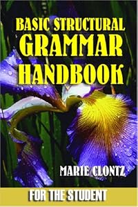 Basic Structural Grammar Handbook: For the Student by Marie Clontz