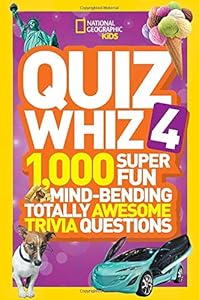 National Geographic Kids Quiz Whiz 4: 1,000 Super Fun Mind-bending Totally Awesome Trivia Questions