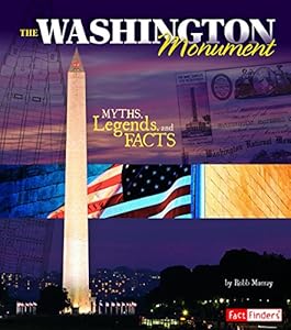 The Washington Monument: Myths, Legends, and Facts by Robb Murray  ,