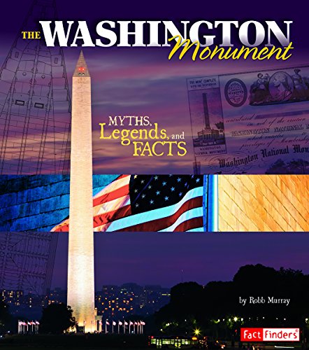 The Washington Monument: Myths, Legends, and Facts by Robb Murray  ,
