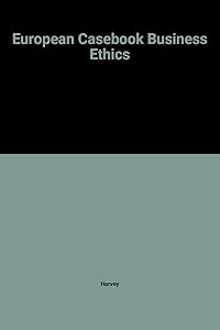 European Casebook on Business Ethics (The European Casebook Series in Management)