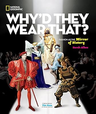 Why'd They Wear That?: Fashion as the Mirror of History