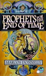 Prophets for the End of Time by Marcos Donnelly