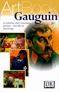 Gauguin: A Restless and Visionary Genius--His Life in Paintings