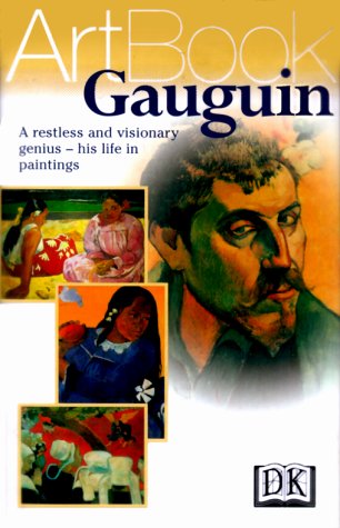 Gauguin: A Restless and Visionary Genius--His Life in Paintings by DK Publishing