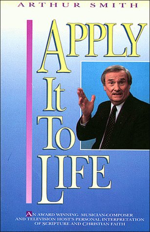 Apply It to Life by Arthur Smith
