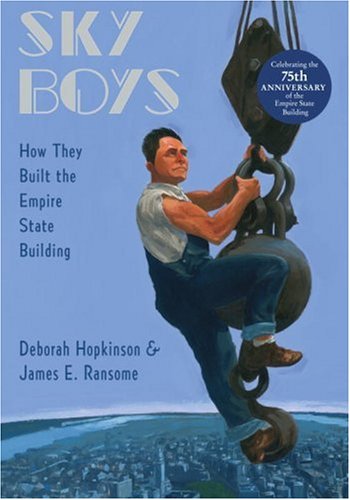 Sky Boys: How They Built the Empire State Building by Deborah Hopkinson