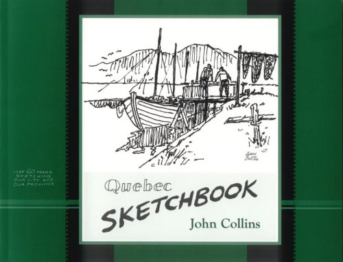 Quebec Sketchbook 1940-2004 by John Collins