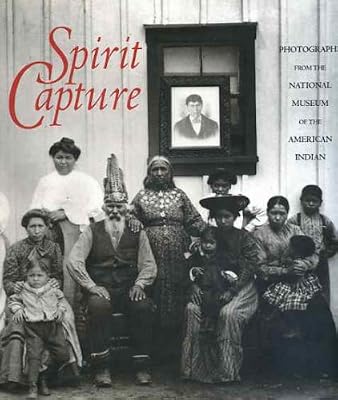 Spirit Capture; Photographs from the National Museum of the American Indian