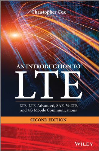 An Introduction to LTE: LTE, LTE-Advanced, SAE, VoLTE and 4G Mobile Communications by Christopher Cox