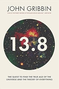 13.8: The Quest to Find the True Age of the Universe and the Theory of Everything