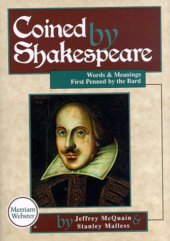 Coined by Shakespeare: Words and Meanings First Penned by the Bard by R. O. Blechman