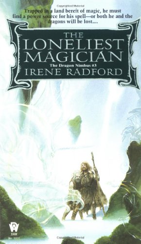 The Loneliest Magician (Dragon Nimbus) by Irene Radford