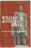 William Jennings Bryan, Vol. 3: Political Puritan, 1915-1925