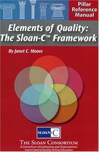 Elements of Quality: The Sloan-C Framework by Janet C. Moore