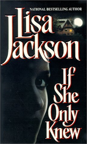 If She Only Knew by Lisa Jackson