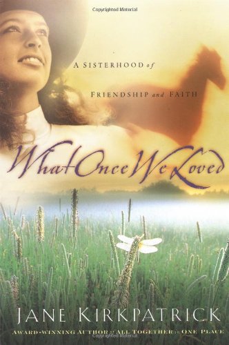 What Once We Loved (Kinship and Courage Series #3) by Jane Kirkpatrick