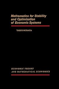 Mathematics for Stability and Optimization of Economic Systems (Economic theory and mathematical economics) by Yasuo Murata