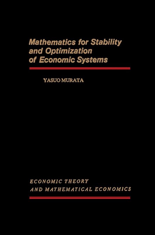Mathematics for Stability and Optimization of Economic Systems (Economic theory and mathematical economics) by Yasuo Murata