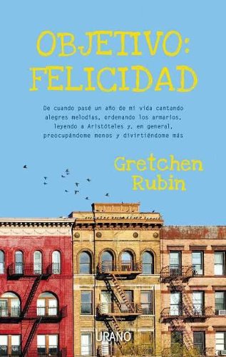 Objetivo: Felicidad (Spanish Edition) by Gretchen Rubin