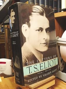 Letters of T.S. Eliot, Vol. 1: 1898-1922