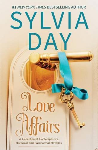 Love Affairs: A Collection of Contemporary, Historical and Paranormal Novellas by Sylvia Day