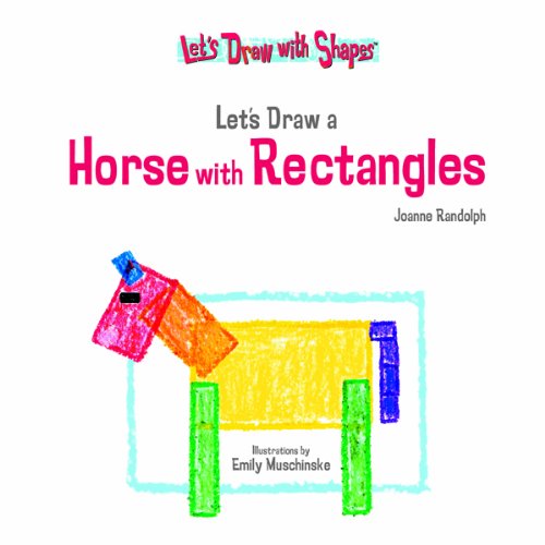 Let's Draw a Horse With Rectangles (Let's Draw With Shapes) by Joanne Randolph