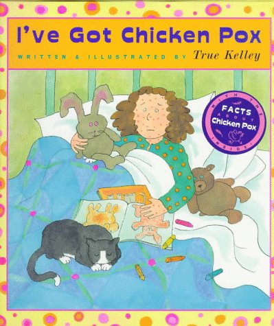 I've Got Chicken Pox by True Kelley