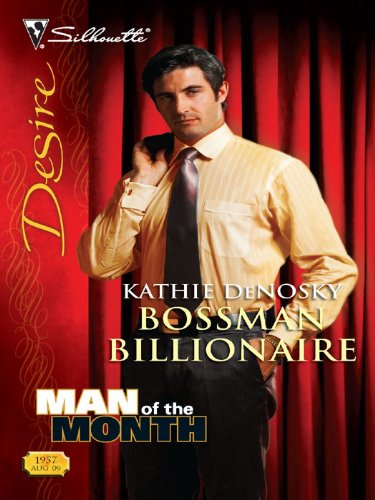 Bossman Billionaire: A Billionaire Romance (Man of the Month Book 3) by Kathie DeNosky