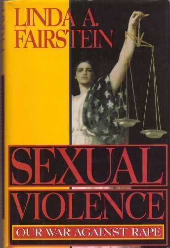 Sexual Violence: Our War Against Rape by Linda A. Fairstein