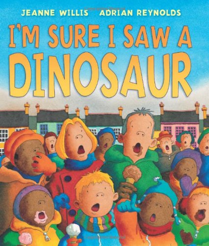 I'm Sure I Saw a Dinosaur by Jeanne Willis