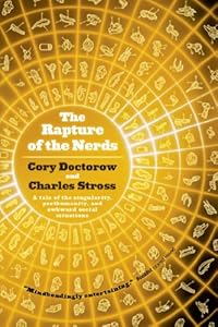 The Rapture of the Nerds: A tale of the singularity, posthumanity, and awkward social situations