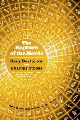 The Rapture of the Nerds: A tale of the singularity, posthumanity, and awkward social situations