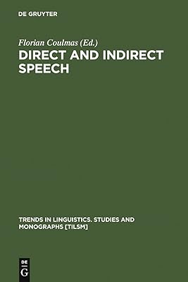 Direct and Indirect Speech (Trends in Linguistics. Studies and Monographs [TiLSM], 31)