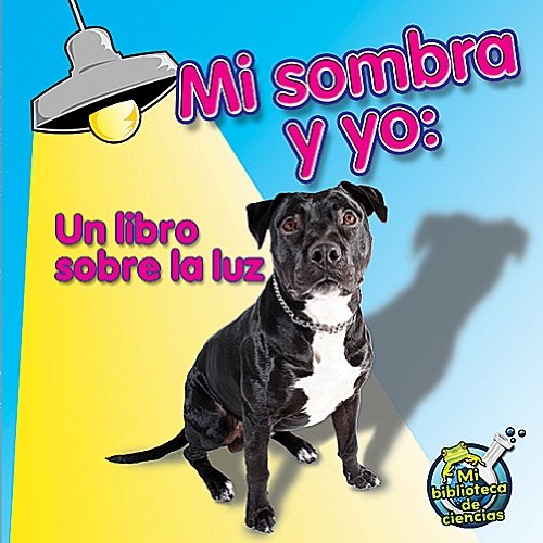 Mi sombra y yo: Un libro sobre la luz by Buffy Silverman