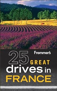 Frommer'sÂ 25 Great Drives in France