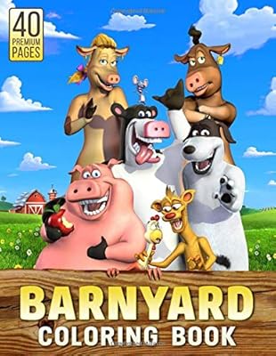 Barnyard Coloring Book: Funny Coloring Book With 40 Images For Kids of all ages with your Favorite " Barnyard " Characters.