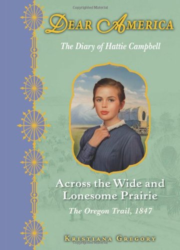 Dear America: Across the Wide and Lonesome Prairie by Kristiana Gregory